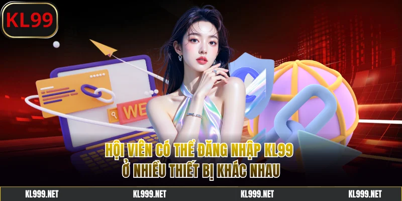 Có thể đăng nhập KL99 ở nhiều thiết bị