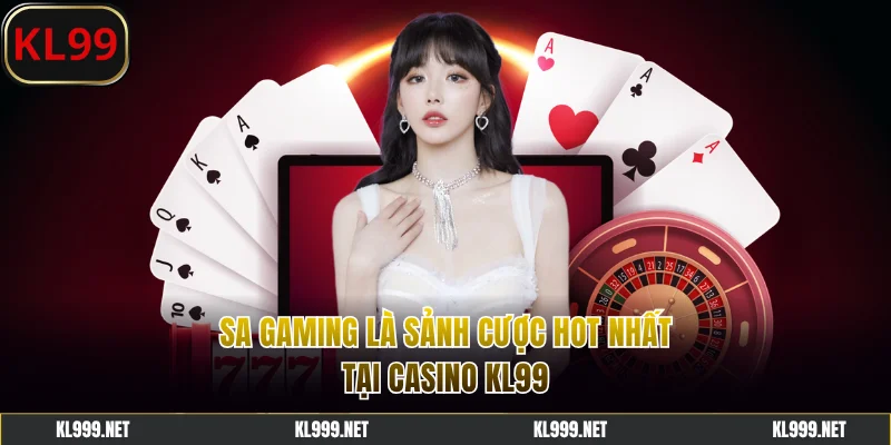 SA Gaming là sảnh cược hot nhất tại casino KL99