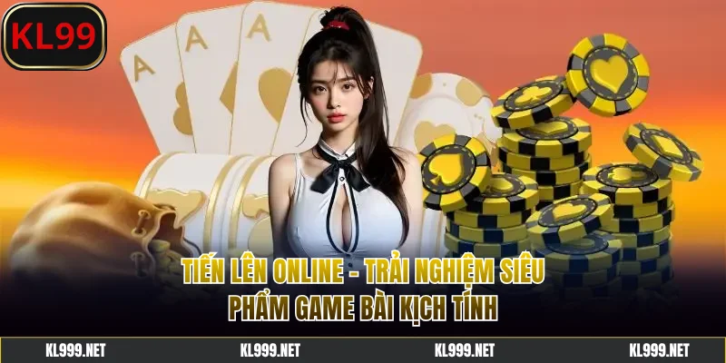 Tiến Lên Online - Trải Nghiệm Siêu Phẩm Game Bài Kịch Tính