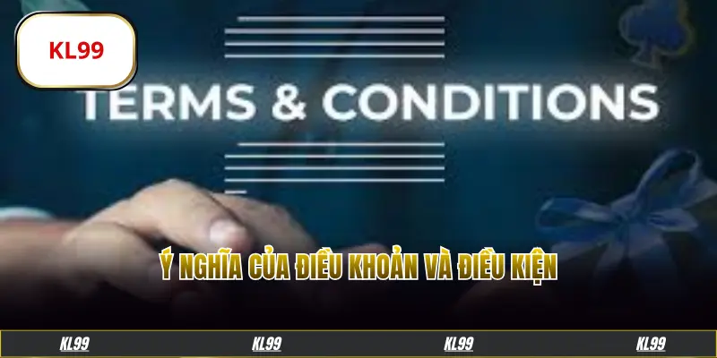 Ý nghĩa của điều khoản và điều kiện